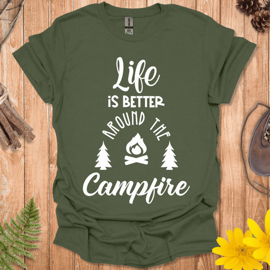 Life Is Better Around The Campfire T-Shirt