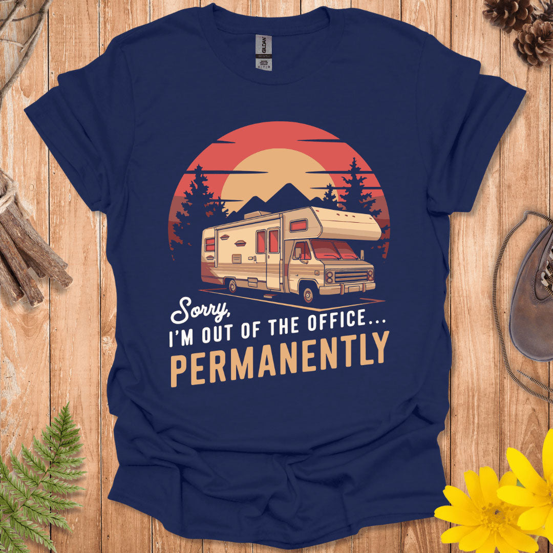 Out Of The Office Permanently T-Shirt