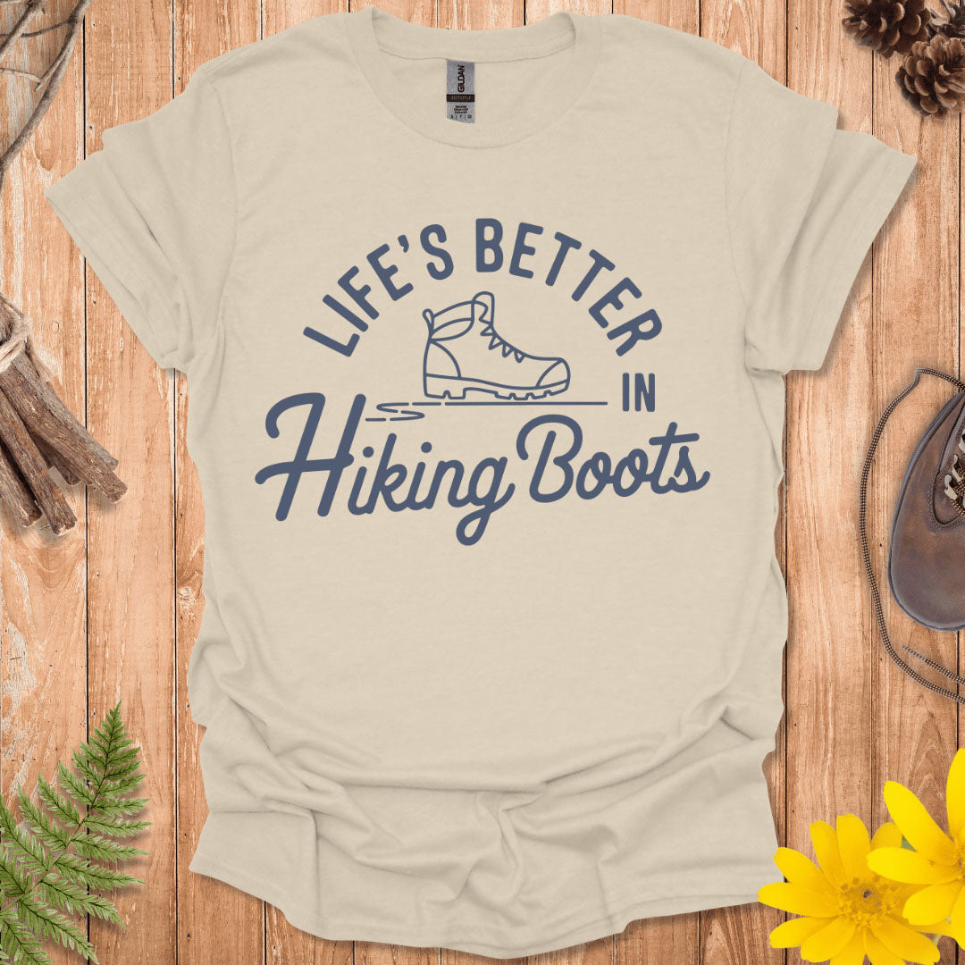 Life's Better In Hiking Boots T-Shirt