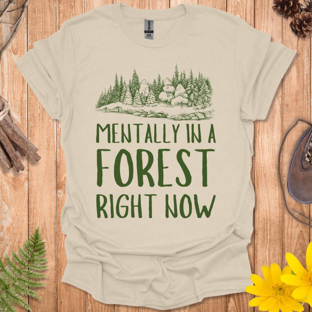 Mentally In A Forest T-Shirt