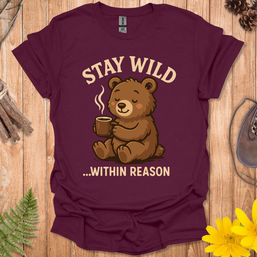 Stay Wild Within Reason T-Shirt