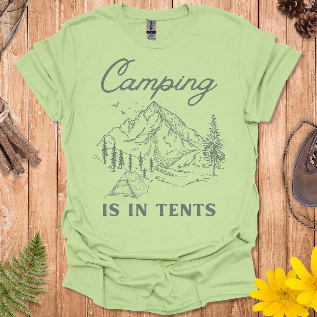 Camping Is In Tents T-Shirt