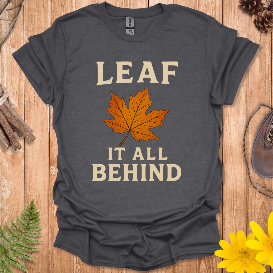 Leaf It All Behind T-Shirt