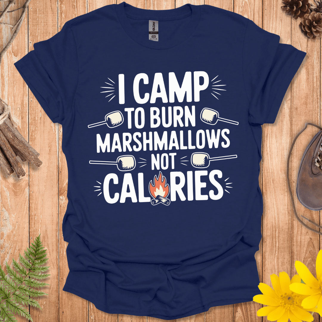 Burn Marshmallows Not Calories T-Shirt