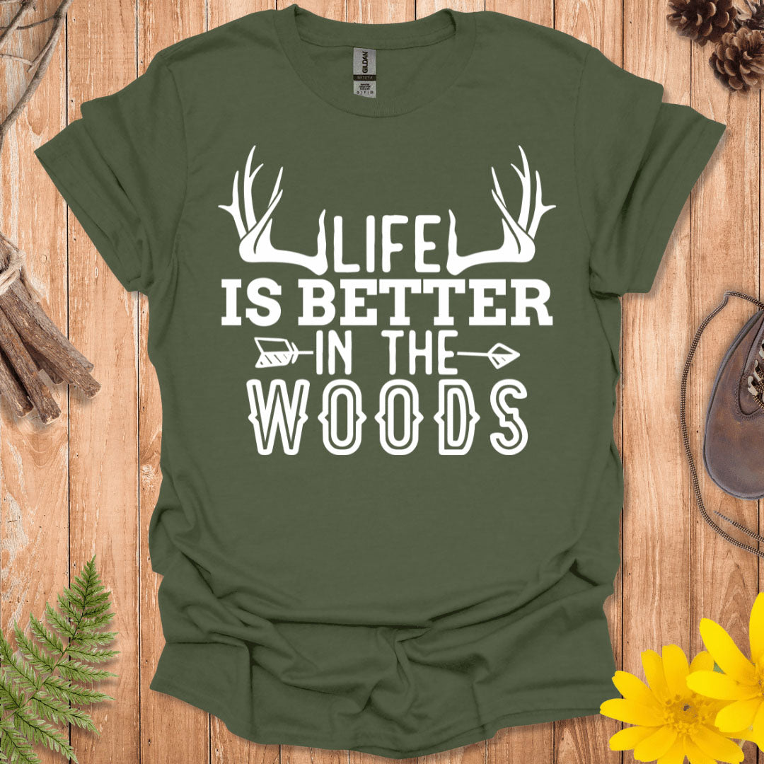 Life Is Better In The Woods T-Shirt