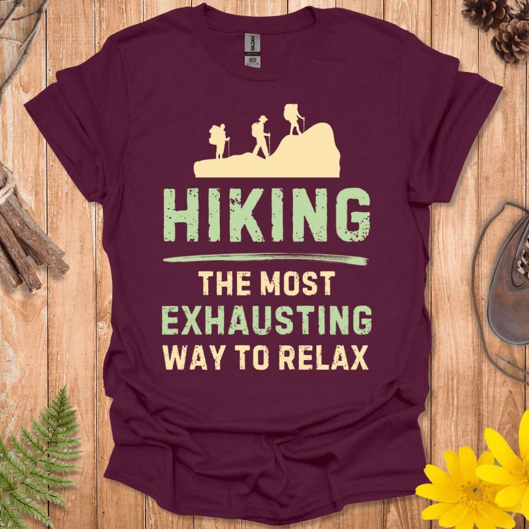 Hiking The Most Exhausting Way To Relax T-Shirt