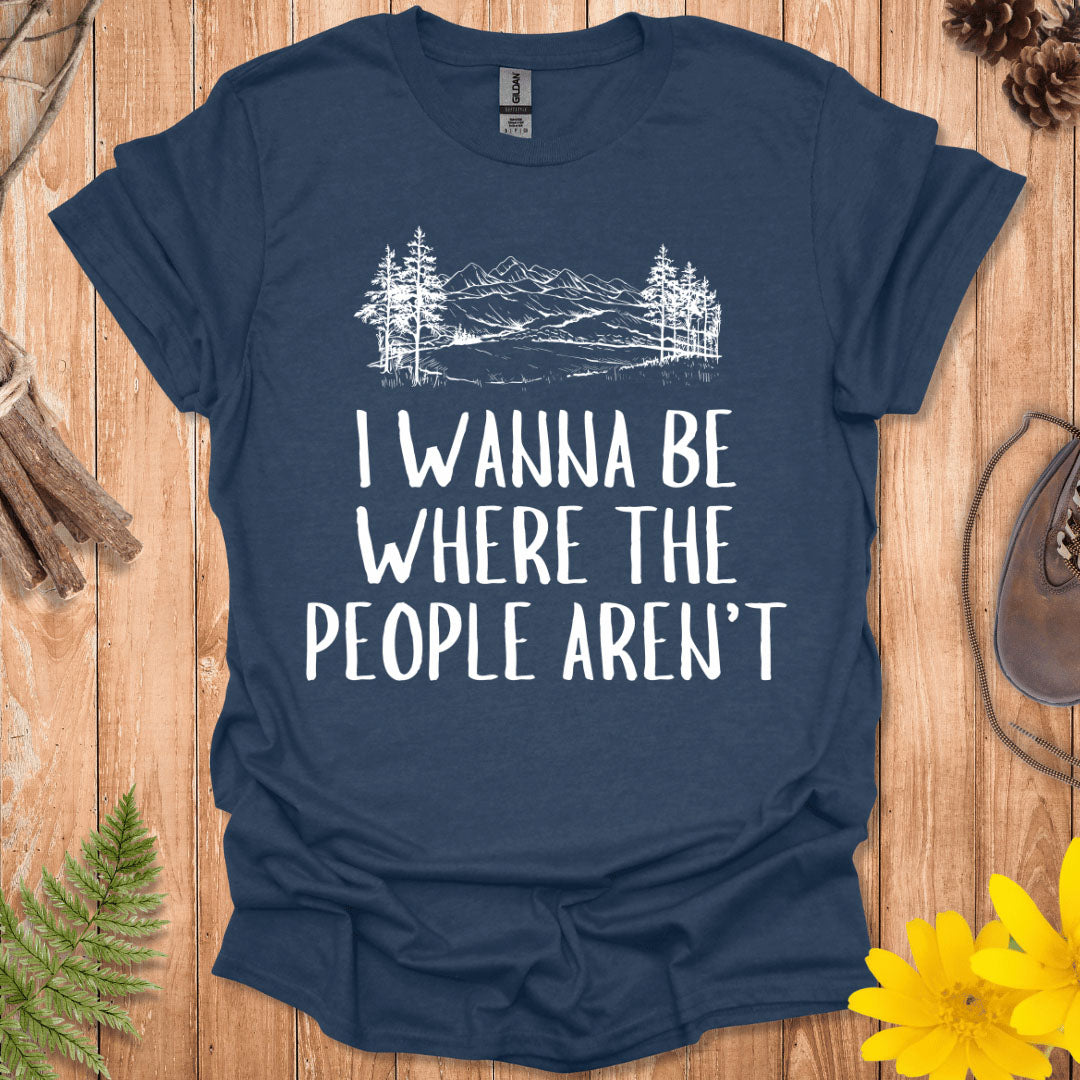 Where The People Aren't T-Shirt