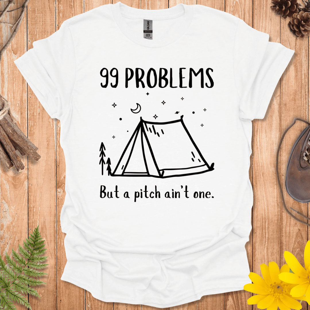 99 Problems But A Pitch Ain't One T-Shirt