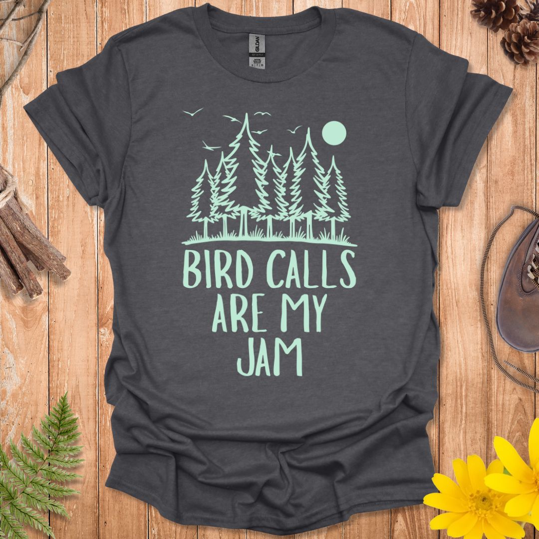 Bird Calls Are My Jam T-Shirt
