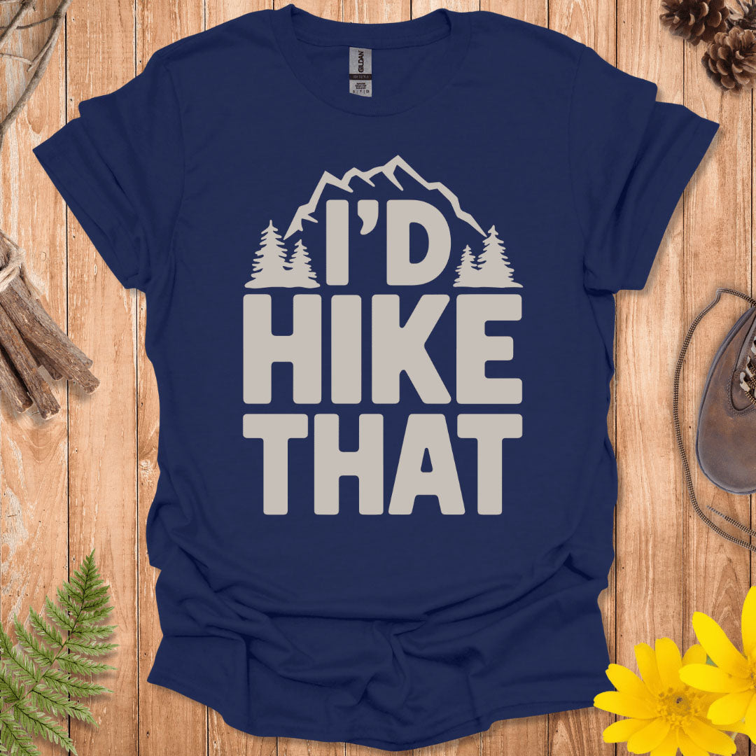 I'd Hike That T-Shirt