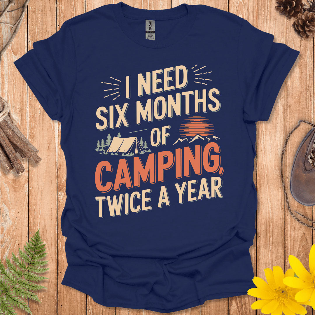 Six Months Of Camping T-Shirt