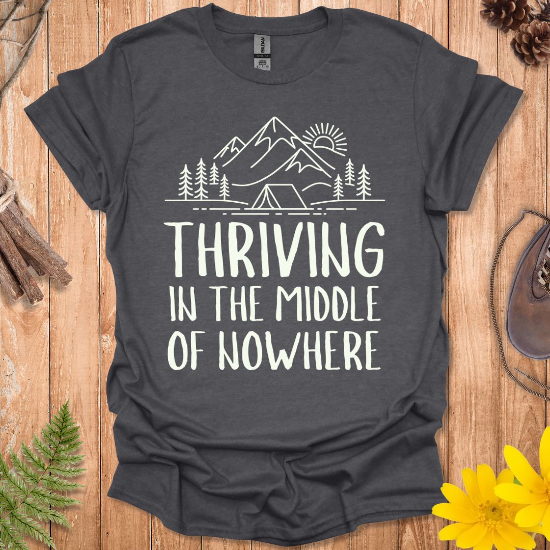 Thriving In The Middle Of Nowhere T-Shirt