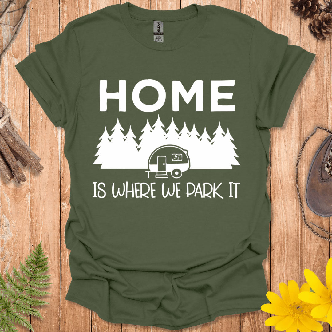 Home Is Where We Park It T-Shirt