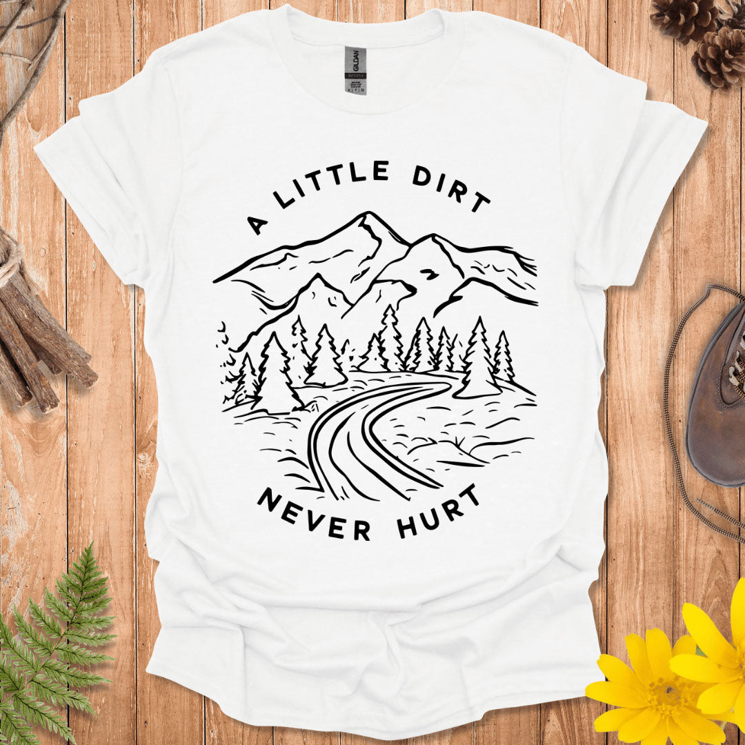 A Little Dirt Never Hurt T-Shirt
