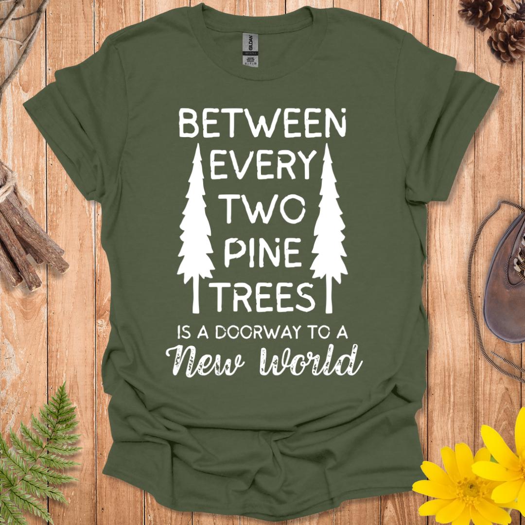 Between Every Two Pine Trees T-Shirt