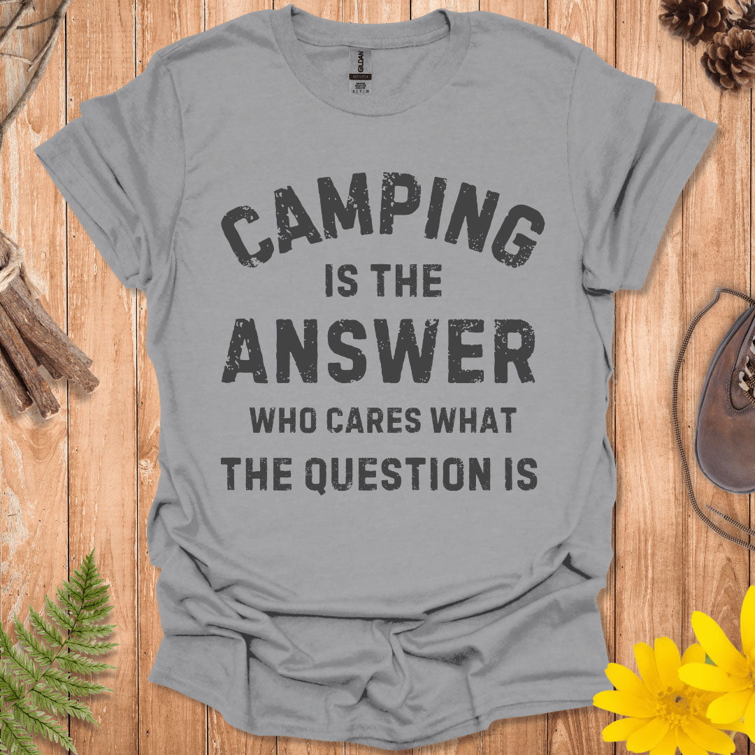 Camping Is The Answer T-Shirt