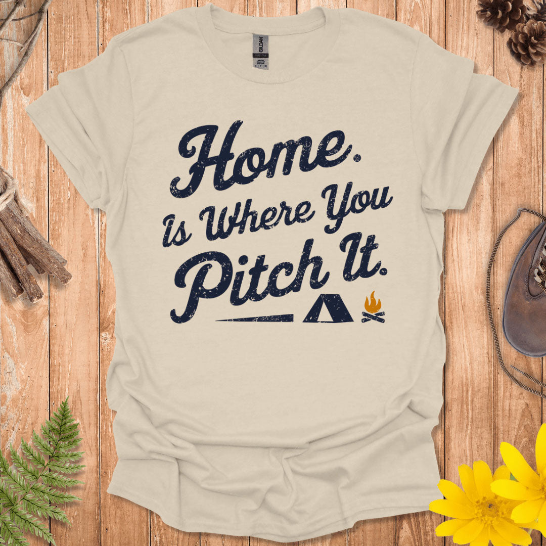 Home Is Where You Pitch It T-Shirt