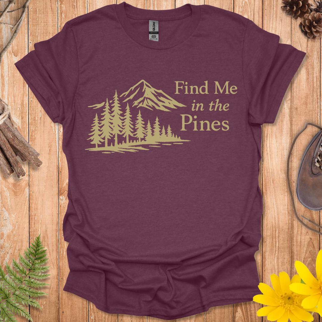 Find Me In The Pines T-Shirt