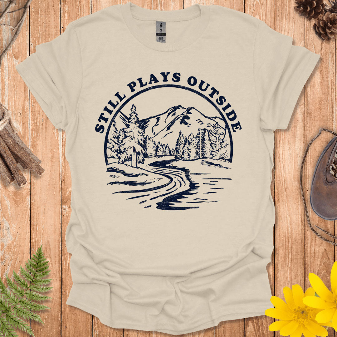 Still Plays Outside T-Shirt