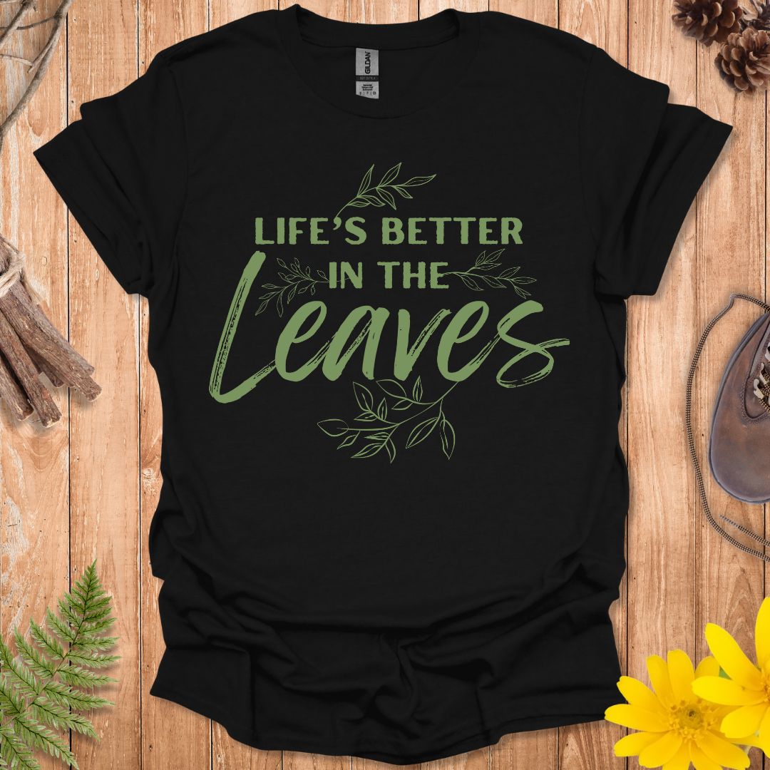 Life's Better In The Leaves T-Shirt