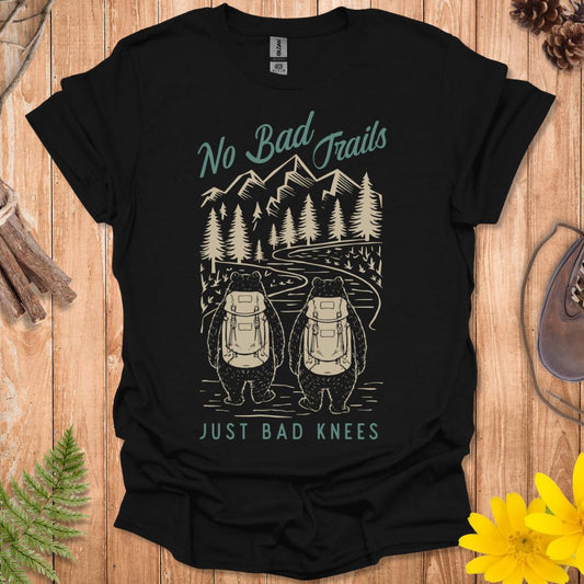 No Bad Trails Just Bad Knees T-Shirt