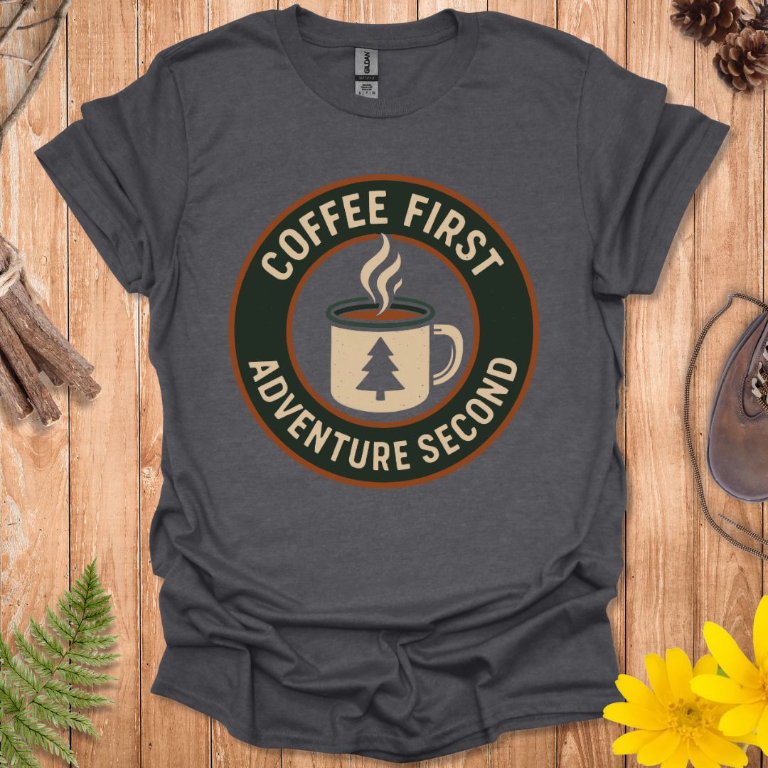 Coffee First Adventure Second T-Shirt