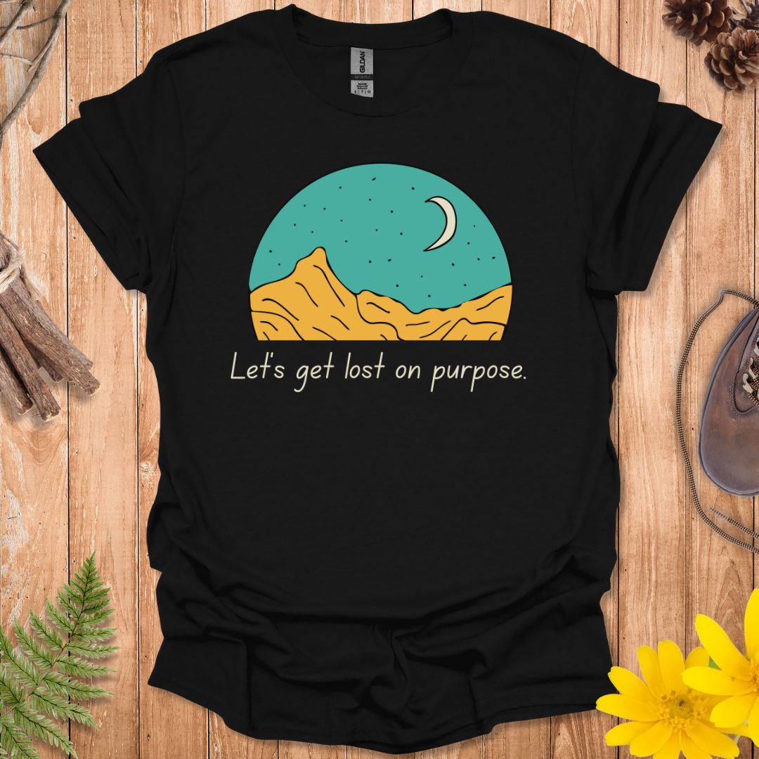 Let's Get Lost On Purpose T-Shirt