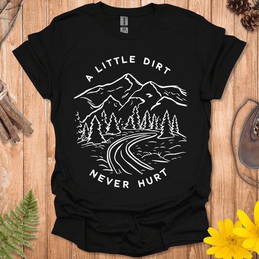 A Little Dirt Never Hurt T-Shirt