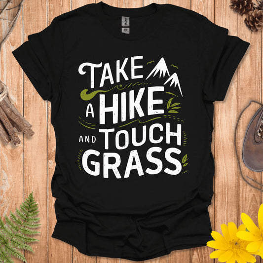 Take A Hike And Touch Grass T-Shirt
