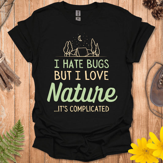 I Hate Bugs But I Love Nature T-shirt