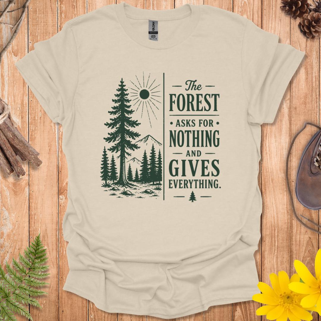 The Forest Asks For Nothing T-Shirt