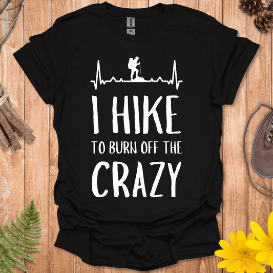 I Hike To Burn Off The Crazy T-Shirt
