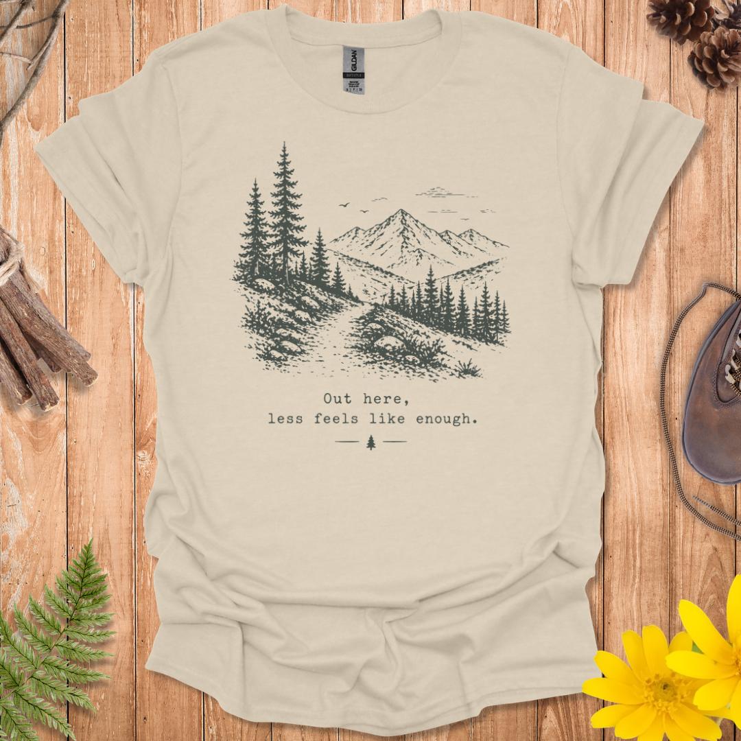 Less Feels Like Enough T-Shirt