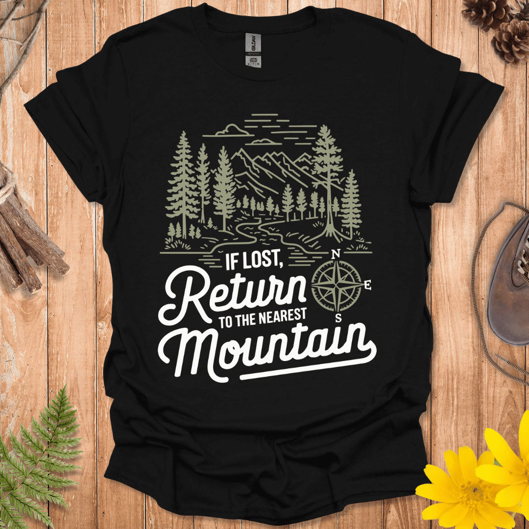 If Lost Return To The Nearest Mountain T-Shirt