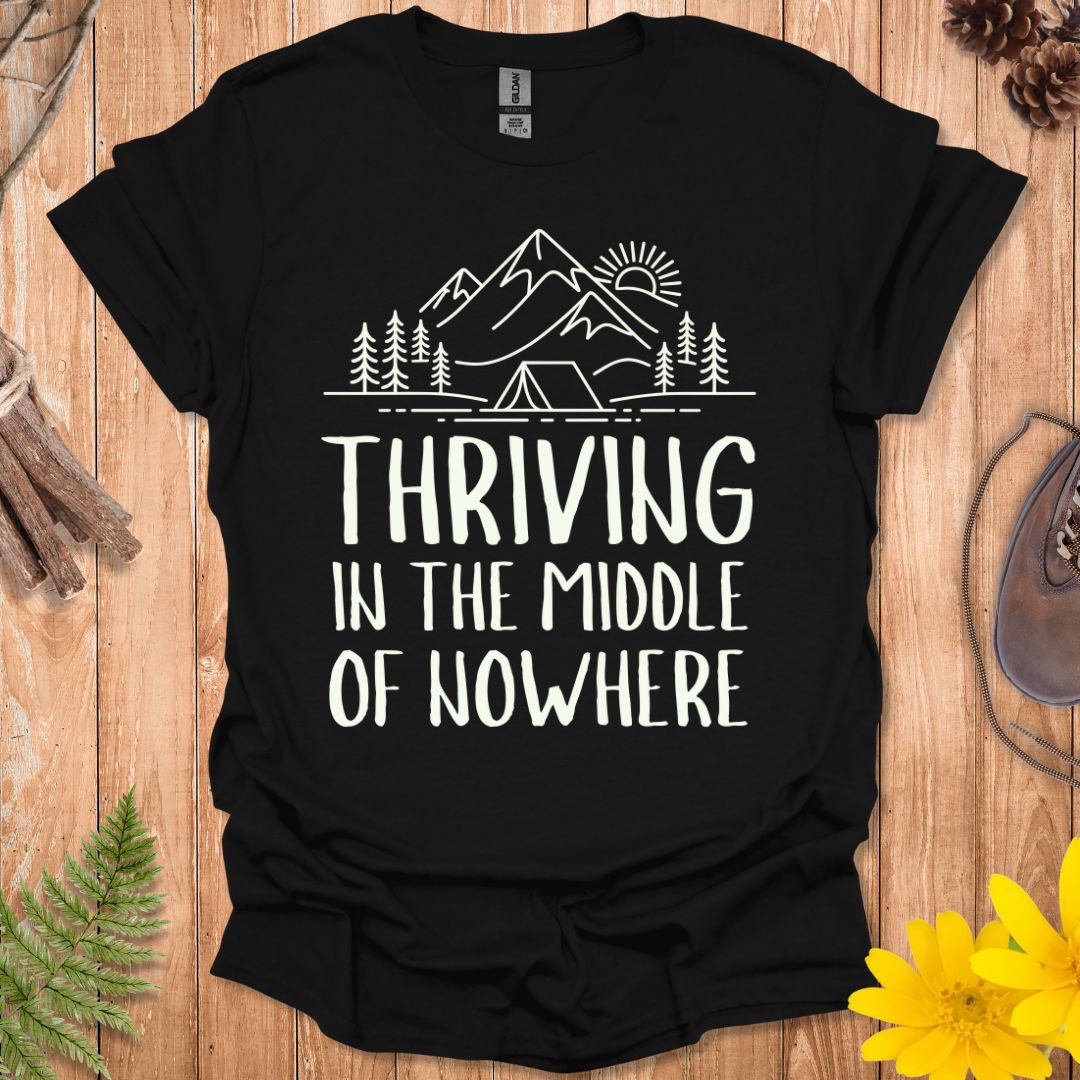 Thriving In The Middle Of Nowhere T-Shirt