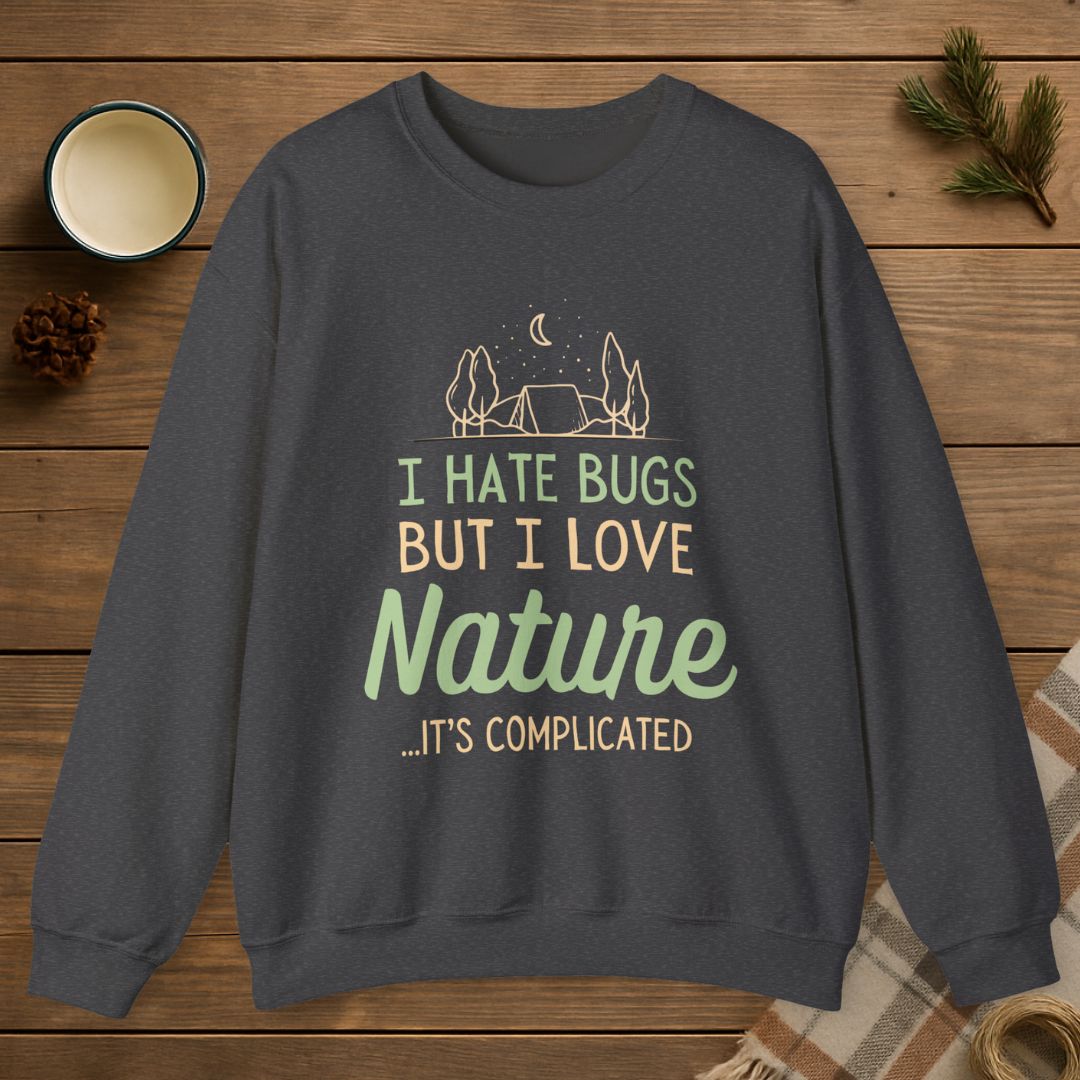 I Hate Bugs But I Love Nature Sweatshirt