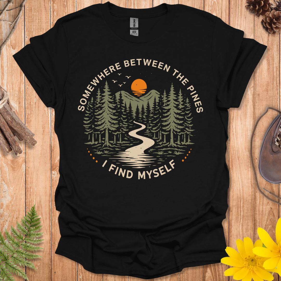 Somewhere Between The Pines T-Shirt
