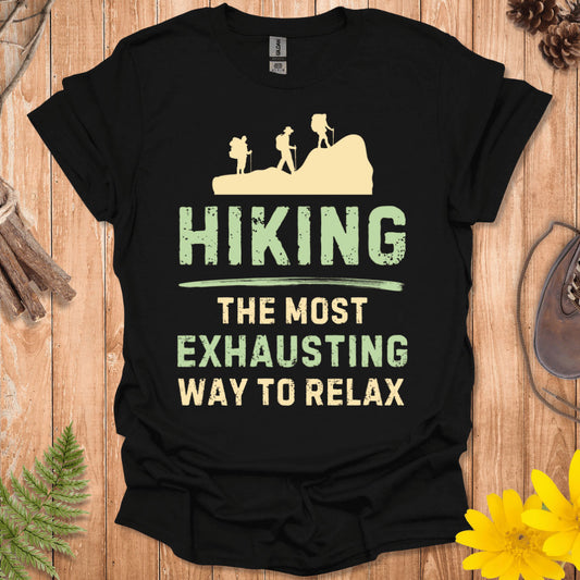 Hiking The Most Exhausting Way To Relax T-Shirt
