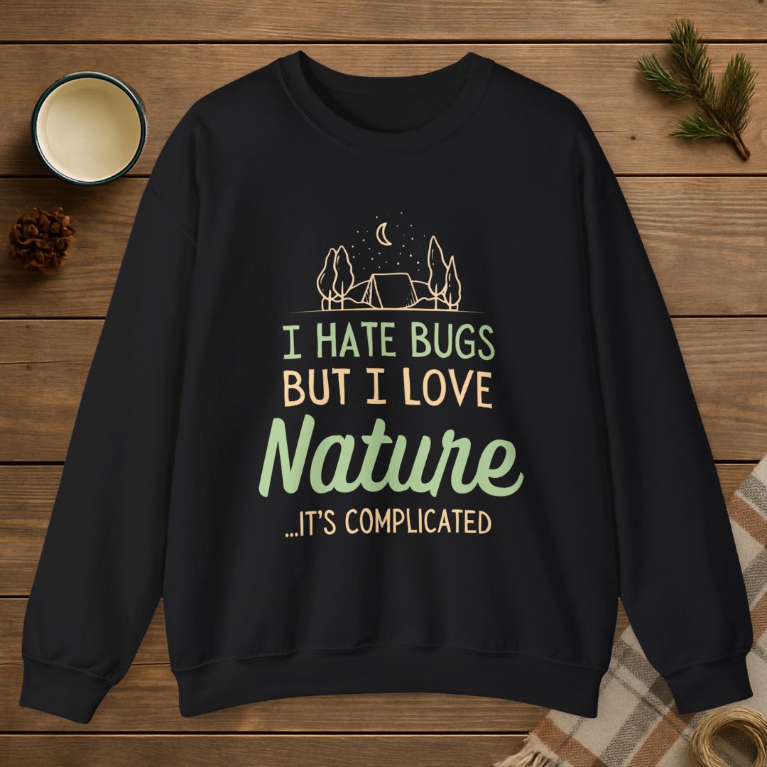 I Hate Bugs But I Love Nature Sweatshirt