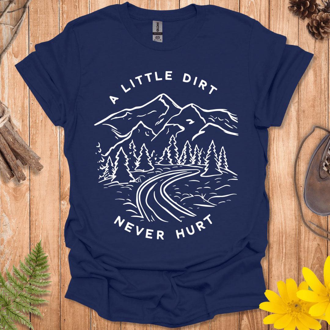 A Little Dirt Never Hurt T-Shirt