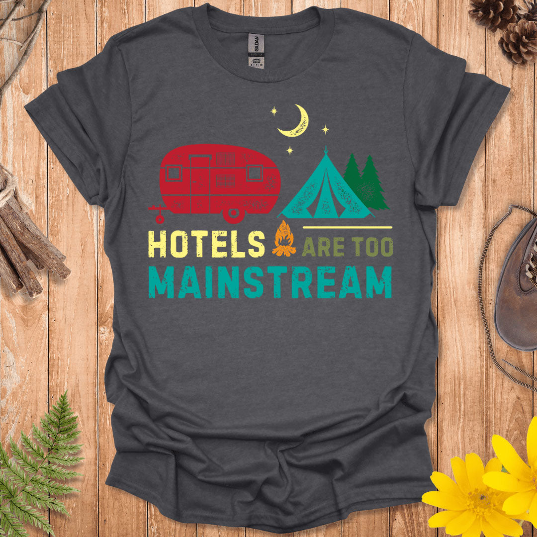 Hotels Are Too Mainstream T-Shirt