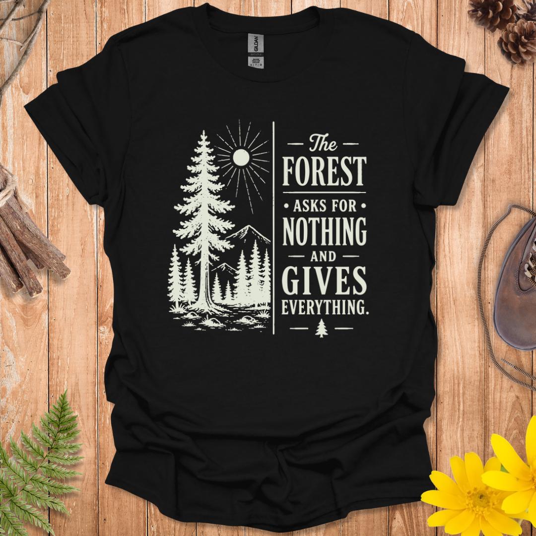 The Forest Asks For Nothing T-Shirt