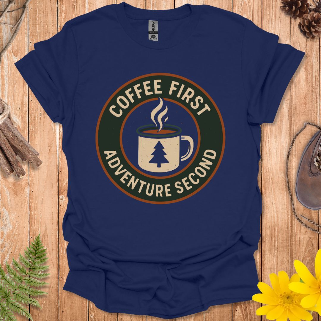 Coffee First Adventure Second T-Shirt