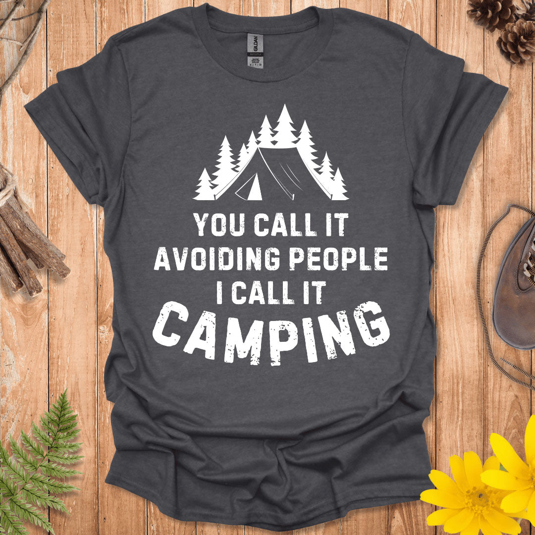 You Call It Avoiding People I Call It Camping T-Shirt