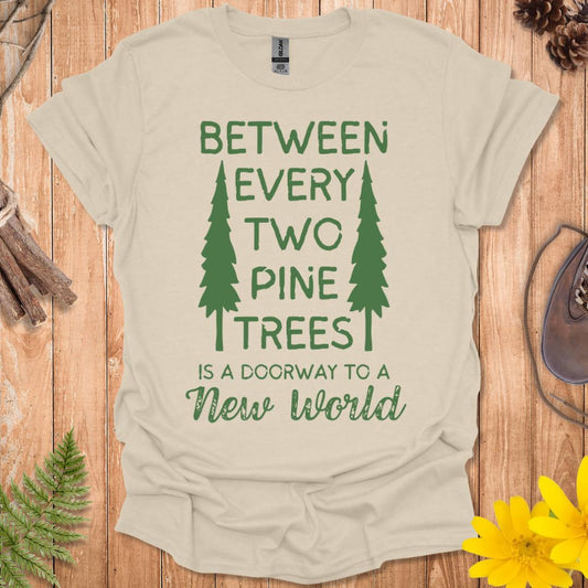 Between Every Two Pine Trees T-Shirt