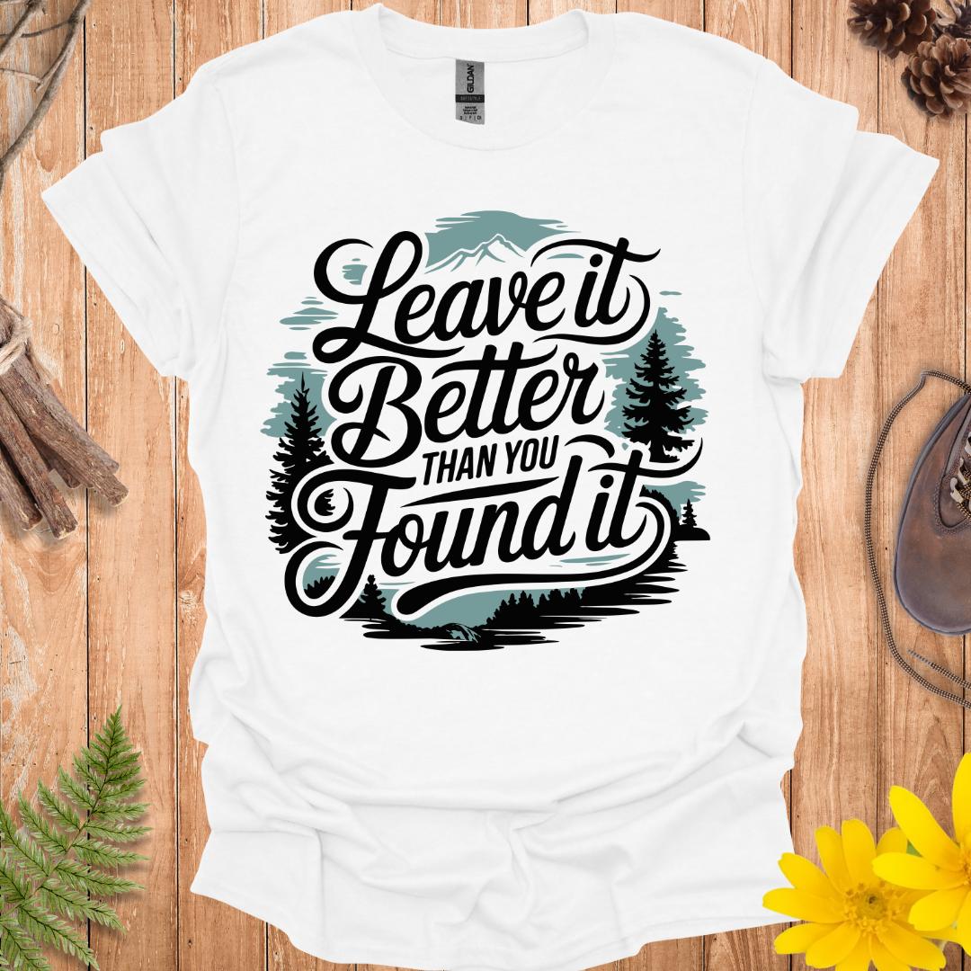 Leave It Better Than You Found It T-Shirt