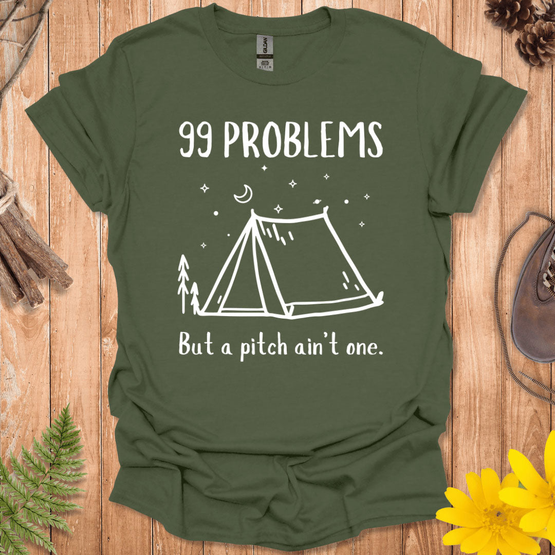 99 Problems But A Pitch Ain't One T-Shirt