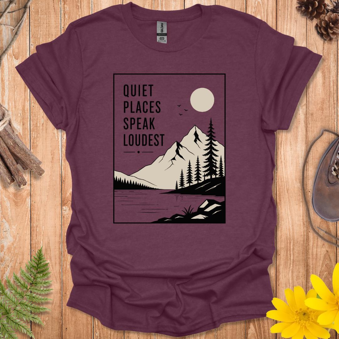 Quiet Places Speak Loudest T-Shirt