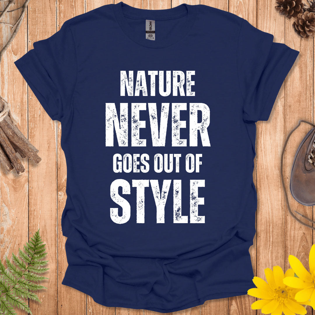 Nature Never Goes Out of Style T-Shirt