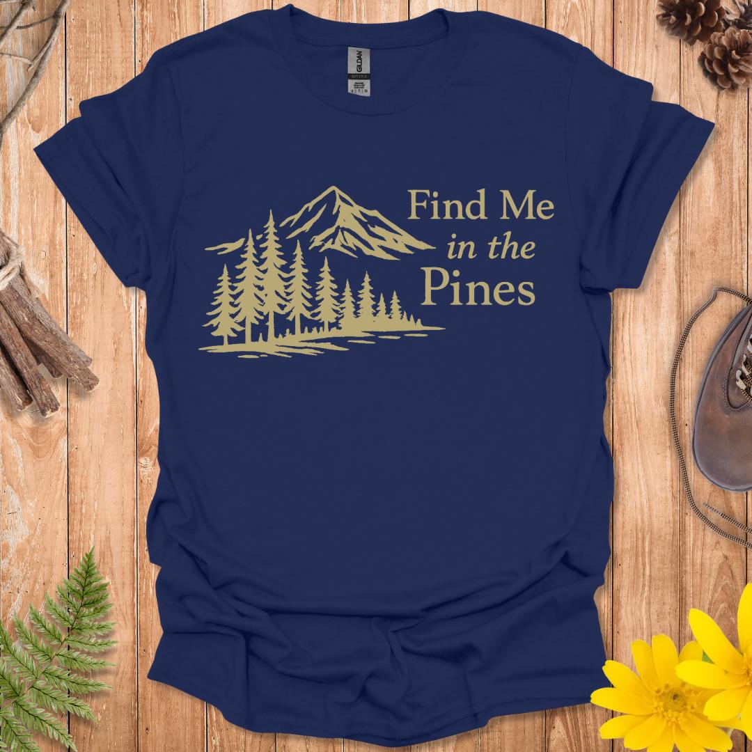 Find Me In The Pines T-Shirt